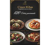 Cinco IGbas - 120 Entrées gourmandes: 5 ingrédients sains au airfryer