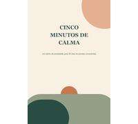 Cinco Minutos de Calma: Um diário de ansiedade para 30 dias de pausas conscientes