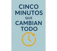 Cinco Minutos que Cambian Todo
