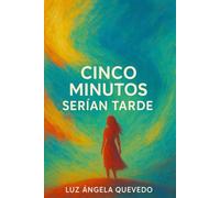 CINCO MINUTOS SERÍAN TARDE