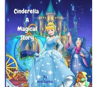 Cinderella A Magical Story: "The Girl Who Believed in Happily Ever After