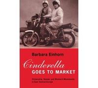 Cinderella Goes to Market Barbara Einhorn (Auteur)