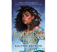 Cinderella Is Dead Kalynn Bayron (Auteur)
