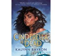 Cinderella Is Dead - Kalynn Bayron - Bloomsbury Libri - Poche - Roman