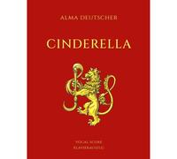 Cinderella - Opera By Alma Deutscher: Piano Vocal Score