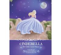 Cinderella - The Little Crystal Slipper: Princess Fairy Tale - Classic Folk Tale about Cinderella and her Prince Charming, Fairy Godmother, Stepmother and Stepsisters