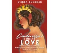 Cinderella's 7 Steps to Love: How God Helped a Strong, Independent, and Discontent Woman Rest in her Crown