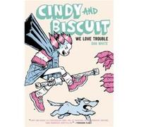 Cindy and Biscuit We Love Trouble by Dan White Dan White (Auteur)