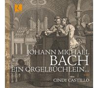 Cindy Castillo - Johann Michael Bach: Ein Orgelbuchlein [Compact Discs]