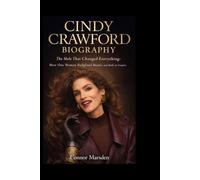 CINDY CRAWFORD BIOGRAPHY: The Mole That Changed Everything: How One Woman Redefined Beauty and Built an Empire