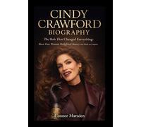 CINDY CRAWFORD BIOGRAPHY: The Mole That Changed Everything: How One Woman Redefined Beauty and Built an Empire