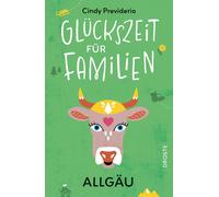 Cindy Previderio Glückszeit für Familien - Allgäu (Poche)