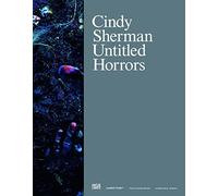 Cindy Sherman: Untitled Horrors-