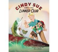 Cindy Sue And The Lunker Club