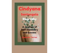 Cindyana Santangelo Biography: A Journey of Self-Discovery and Success