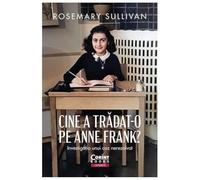 Cine A Tradat-O Pe Anne Frank? Investigatia Unui Caz Nerezolvat