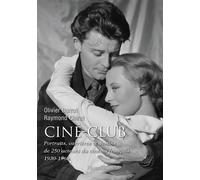 Ciné-club: PORTRAITS, CARRIÈRES ET DESTINS DE 250 ACTEURS DU CINÉMA FRANÇAIS 1930-1960