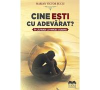Cine esti cu adevarat? In cautarea lui Mircea Ciobanu - Marian Victor Buciu