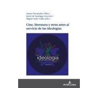 Cine, Literatura Y Otras Artes Al Servicio De Las Ideologías