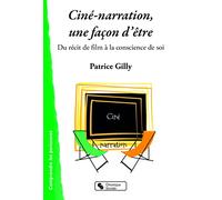 Ciné-Narration, Une Façon D'être - Du Récit De Film À La Conscience De Soi