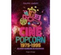 Ciné pop-corn 1975-1995 Philippe Lombard (Auteur)