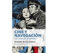 Cine Y Navegación De Cea Velasco, Fernando (Auteur)
