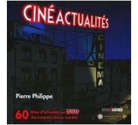 Cinéactualités Pierre Philippe (Auteur)