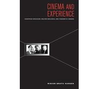 Cinema and Experience: Siegfried Kracauer, Walter Benjamin, and Theodor W. Adorno