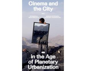 Cinema and the City in the Era of Planetary Urbanisation