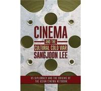 Cinema and the Cultural Cold War by Sangjoon Lee Sangjoon Lee (Auteur)