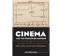 Cinema and the Wealth of Nations: Media, Capital, and the Liberal World System - [Livre en VO] Lee Grieveson (Auteur)