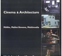 Cinema & Architecture: Melies, Mallet-Stevens, Multimedia