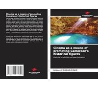 Cinema as a means of promoting Cameroon's historical figures: Exploring possibilities and experimentation