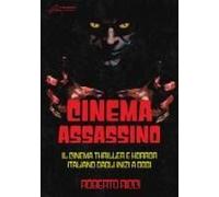 Cinema Assassino. Il Cinema Thriller E Horror Italiano Dagli Inizi A Oggi