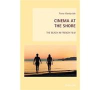 Cinema At The Shore: The Beach In French Film (New Studies In European Cinema) (Paperback) Fiona Handyside, (Auteur)