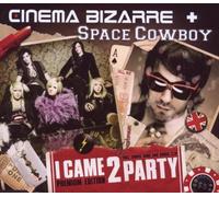 Cinema Bizarre - I Came 2 Party [Import]