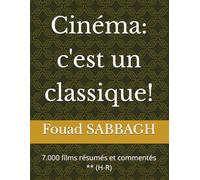 Cinéma: c'est un classique!: 7.000 films résumés et commentés ** (H-R)