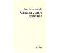 Cinéma contre spectacle Suivi de Technique et idéologie, 1971-1972 - Jean-Louis Comolli - Verdier - broché - Essai