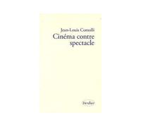 Cinéma contre spectacle Suivi de Technique et idéologie, 1971-1972 - Jean-Louis Comolli - Verdier - broché - Essai