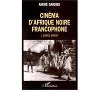 Cinéma d'Afrique Noire francophone L'espace-miroir - André Gardies - L'harmattan - broché - Livre