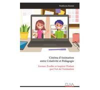 Cinéma d'Animation entre Créativité et Pédagogie: Former, Éveiller et Inspirer l’Enfant par l’Art de l’Animation