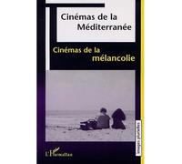 Cinéma de la méditerranée Cinémas de la mélancolie - Raphaël Millet - L'harmattan - broché - Etude
