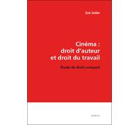 Cinéma, droit d'auteur et droit du travail - Zoé Seiler - Slatkine Reprints - relié - Etude