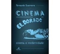Cinema El Dorado - Cinema E Modernidade Fernando Guerreiro (Auteur)