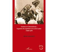 Cinéma Et Colonialisme : Naissance Et Développement Du Septième Art Au Sri Lanka (1896-1928)