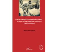 Cinéma et conflits ethniques au Sri Lanka : vers un cinéma cinghalais "indigène" (1928 à nos jours) - Vilasnee Tampoe-Hautin - L'harmattan - broché - Livre