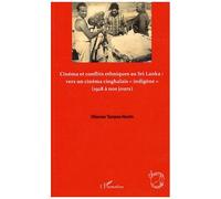 Cinéma Et Conflits Ethniques Au Sri Lanka : Vers Un Cinéma Cinghalais "Indigène" (1928 À Nos Jours)