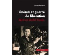 Cinéma et guerre de libération: Algérie, des batailles d’images