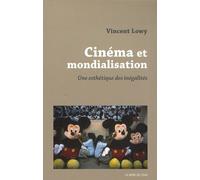 Cinéma Et Mondialisation - Une Esthétique Des Inégalités