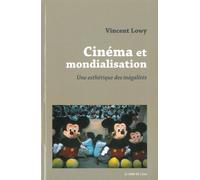 Cinéma et Mondialisation Une Esthétique des Inegalites - Vincent Lowy - Le Bord De L'eau Eds - broché - Essai